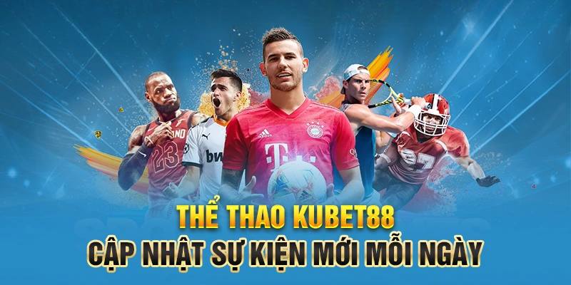 Thông tin giới thiệu về sảnh cược thể thao KUBET88