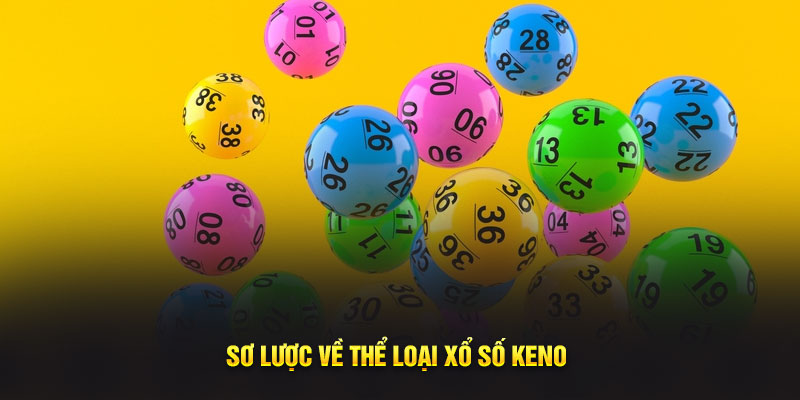 Sơ lược về thể loại xổ số Keno