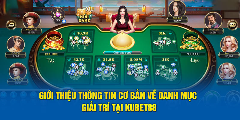 Giới thiệu thông tin cơ bản về danh mục giải trí tại KUBET88